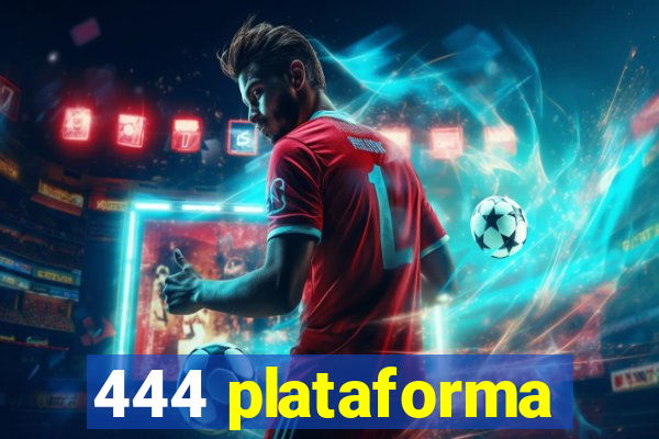 444 plataforma